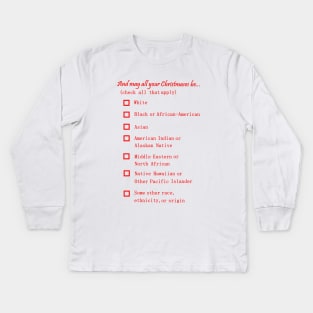 May Your Christmases Be (Check All That Apply) Kids Long Sleeve T-Shirt